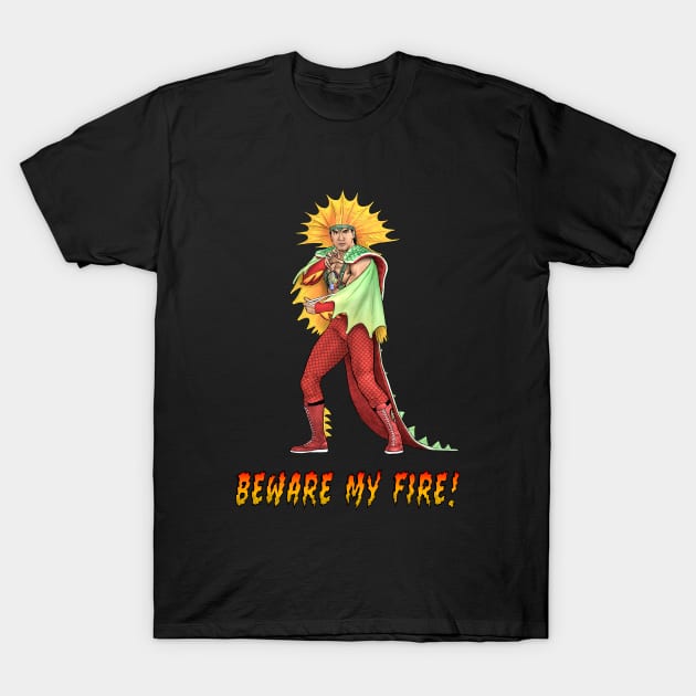 Beware My Fire! T-Shirt by PreservedDragons